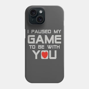 I Paused My Game To Be With You Valentine Phone Case