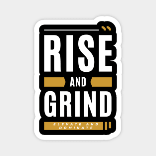 Rise And Grind Magnet