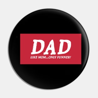 Funny Dad Shirt, Gift For Dad, Fathers Day Shirt, Funny Shirt For Dad, Dad Like Mom Only Funner, Fathers Day Gift, Dad Gift, Cool Dad Shirts Pin