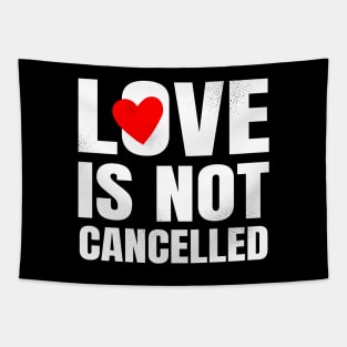 Love is not cancelled Tapestry