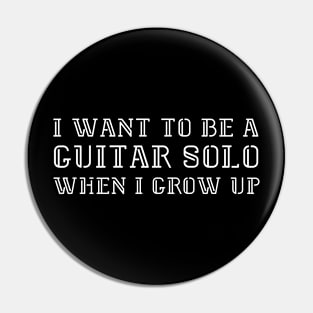 I want to be a guitar solo (version 2) Pin