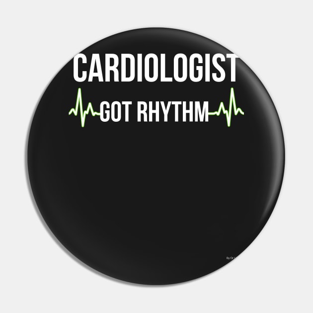 Cardiologist Got Rhythm cardiologist cardiology T-Shirt Sweater Hoodie Iphone Samsung Phone Case Coffee Mug Tablet Case Gift Pin by giftideas