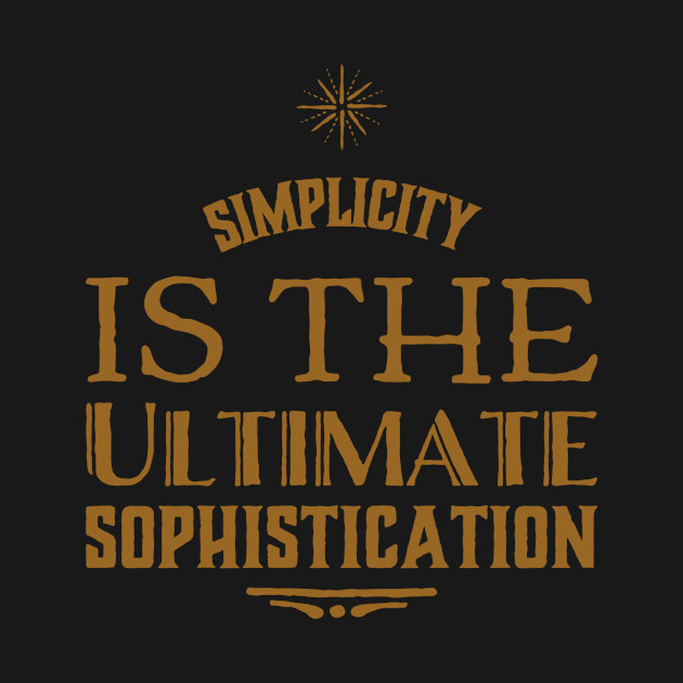 Simplicity is the ultimate sophistication by WordFandom