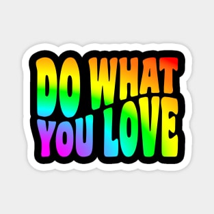 Do What You Love - Tie Dye (Rainbow) Magnet