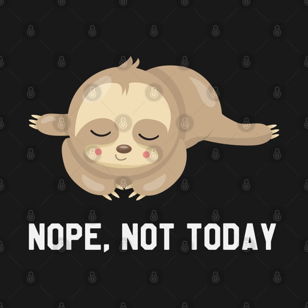 Nope, Not Today - Funny Sloth Taking Nap by kdpdesigns