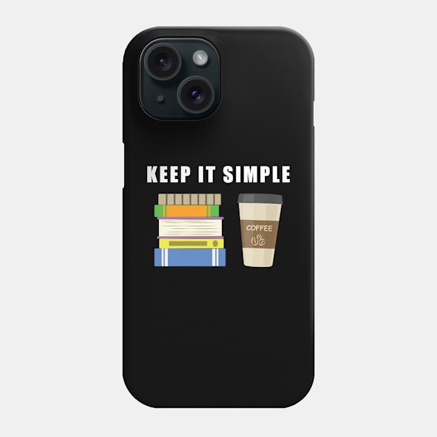 Keep It Simple - Coffee and Books Phone Case by DesignWood Atelier