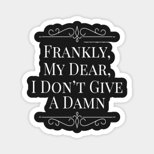 Frankly My Dear I Don’t Give a Damn Magnet