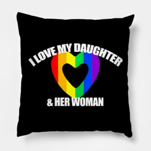 I Love My Daughter & Her Woman GAY RIGHTS Mother LGBTQ+ Pillow