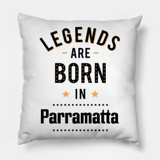 Legends Are Born In Parramatta Pillow