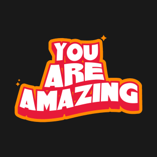 You are Amazing T-Shirt