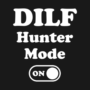 DILF Hunting Mode On T-Shirt