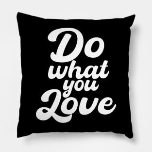 Do what you love. Pillow