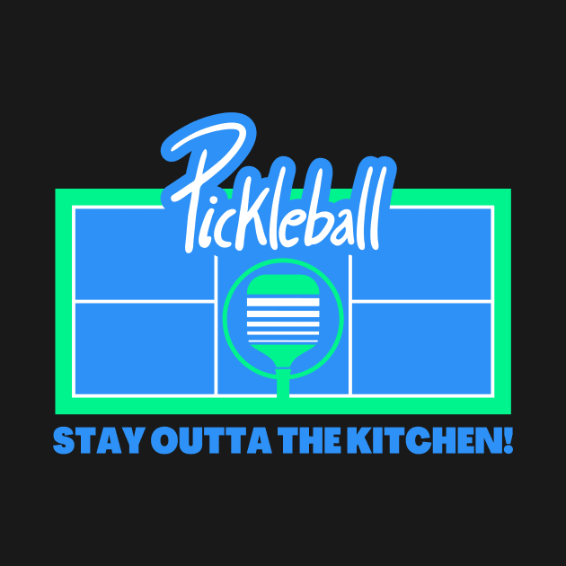 Pickleball - Stay Out of the Kitchen by coldwater_creative