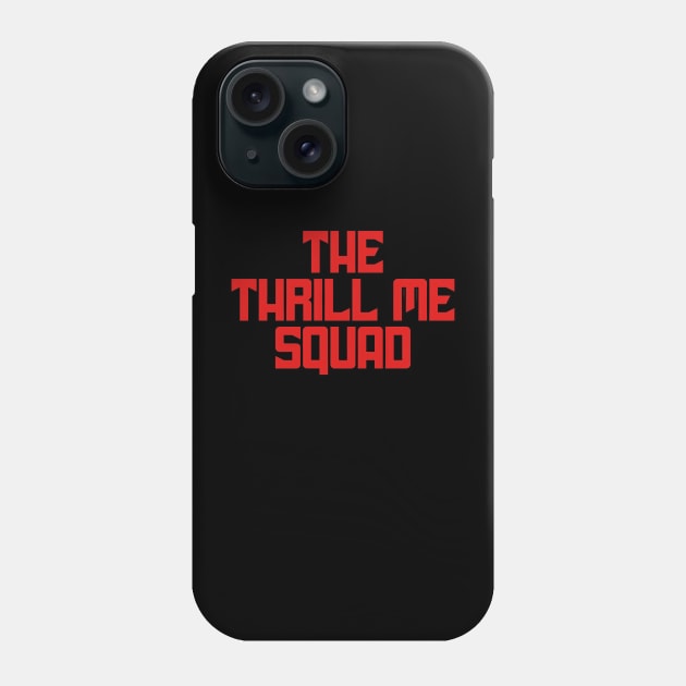 The Thrill Me Squad Phone Case by Thrill Me Podcast Network