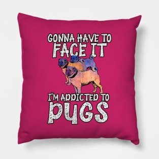 Addicted to Pugs Pillow