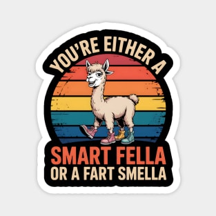 You're Either a Smart Fella Or a Fart Smella Magnet