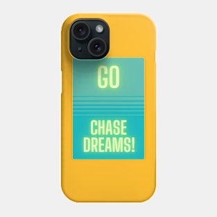 Go Chase Dreams! Phone Case