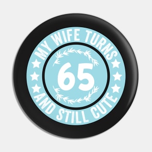 My Wife Turns 65 And Still Cute Funny birthday quote Pin