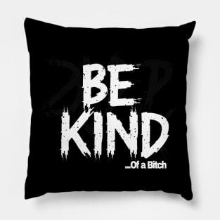 Funny Saying be kind of a bitch Pillow