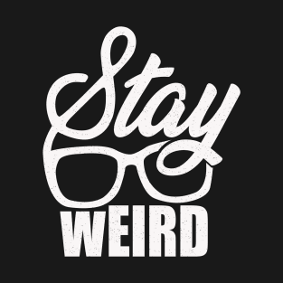 stay weird T-Shirt