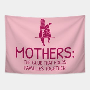 Mothers: the glue that holds families together mothers day Tapestry