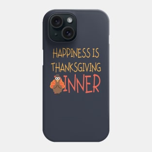 Happiness is Thanksgiving Dinner or Inner Phone Case
