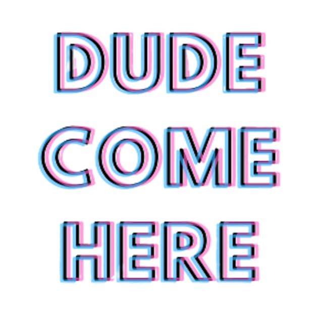 Dude come here Rosa tik tok merch by Noras-Designs