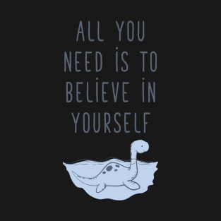 Believe In Yourself Lochness T-Shirt