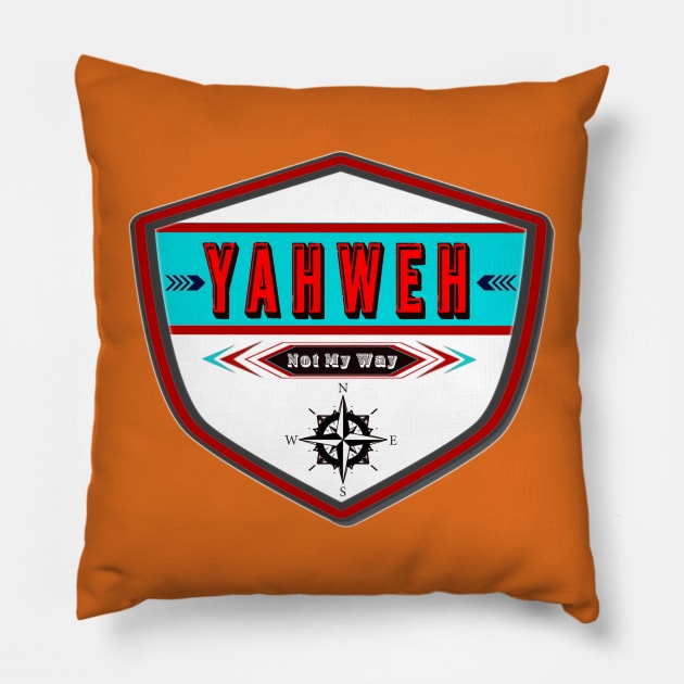 Yahweh, Not My Way Pillow by ArtsbyGloria