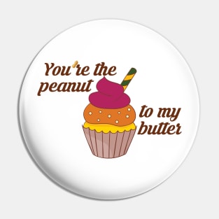 You're the peanut to my butter Pin