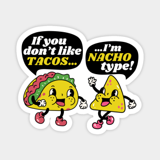 If You Don't Like Tacos I'm Nacho Type Funny Vintage Food Magnet