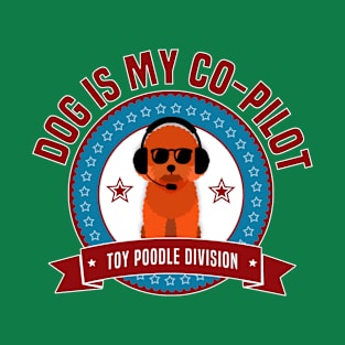 Toy Poodle Is My Co-Pilot T-Shirt