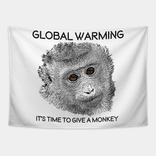 Global Warming, It´s time to give a monkey. Tapestry