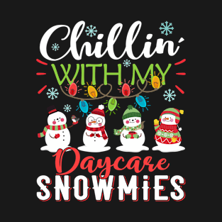 Chillin With My Daycare Snowmies Teacher Snowman Christmas Gift T-Shirt