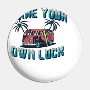 Make your own luck Pin