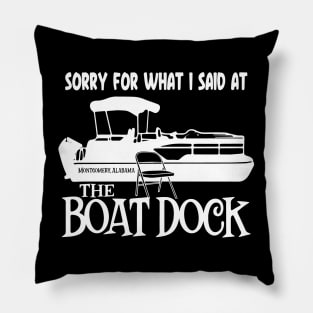 Sorry for What I Said at The Boat Dock Pillow