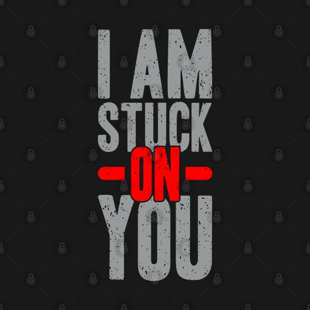 I am stuck on you by TambuStore