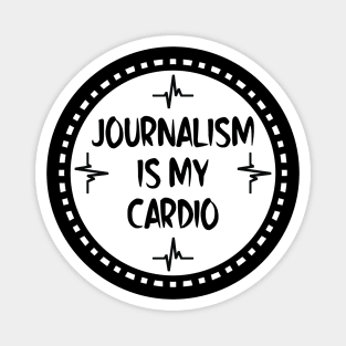 Journalism Is My Cardio Magnet