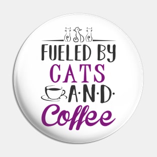 Fueled by Cats and Coffee Pin