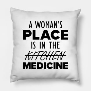 Medical Doctor - A woman's place is in the medicine Pillow