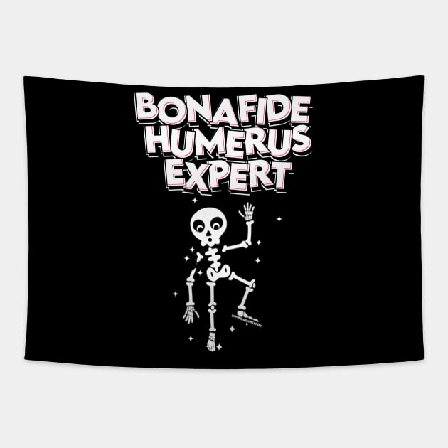 Bonafide Humerus Expert Tapestry by SherringenergyTeez