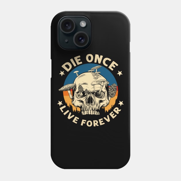 Die once live forever Vintage Skull Mushroom Phone Case by GillTee