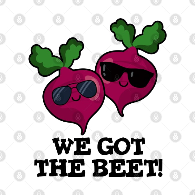 We Got The Beet Cute Veggie Pun by punnybone