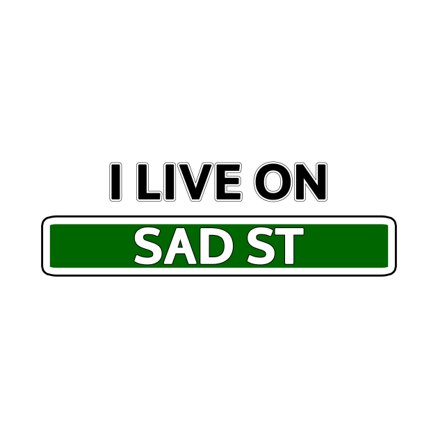 I live on Sad St by Mookle