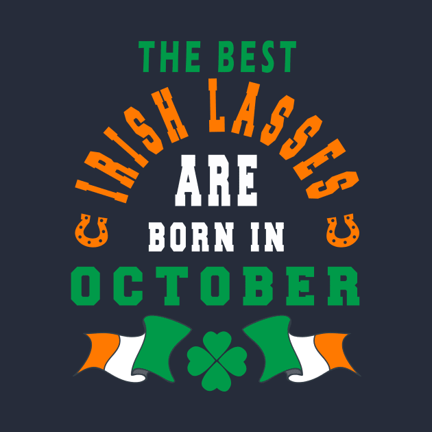 The Best Irish Lasses Are Born In October Ireland Flag Colors by stpatricksday