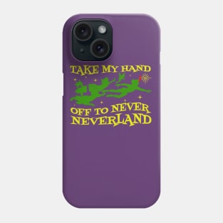 Take My Hand Neverland Phone Case