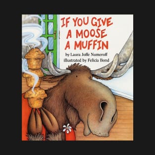 If you give a moose a muffin book cover T-Shirt