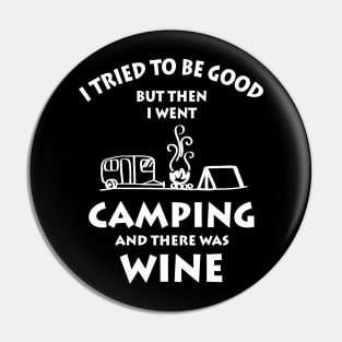 I Went Camping And There Was Wine Pin