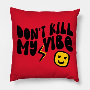 Don't Kill My Vibe Retro Pillow