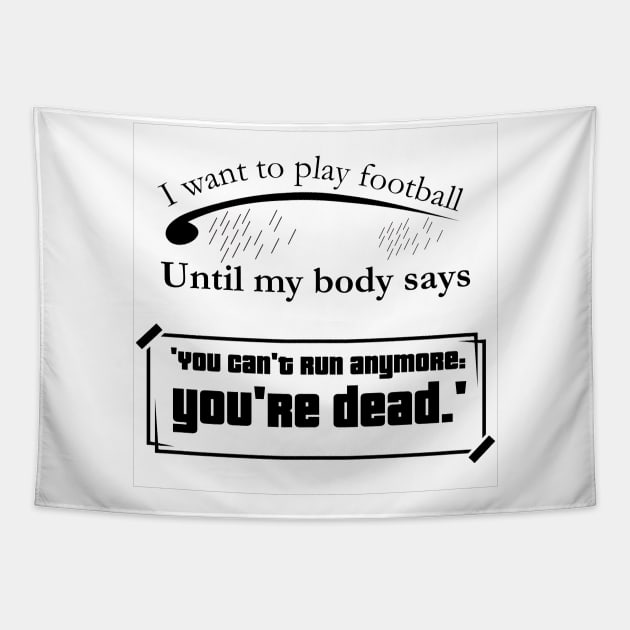 I want to play footballl, quote soccer player Tapestry by Aloenalone